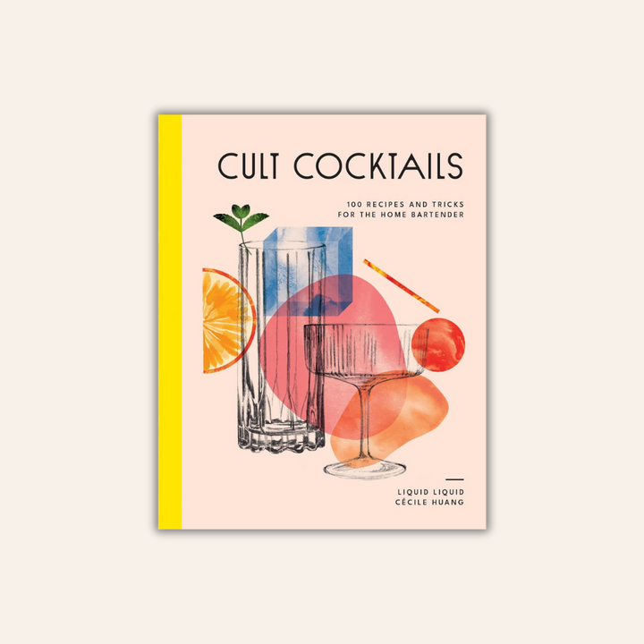 Cult Cocktail: 100 Recipes & Tricks