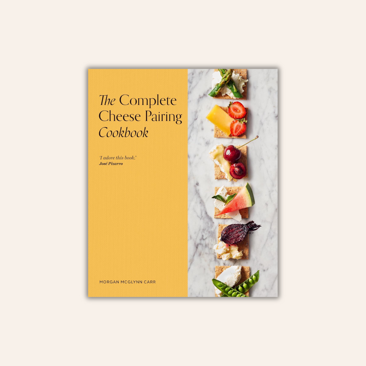 The Complete Cheese Pairing Cookbook